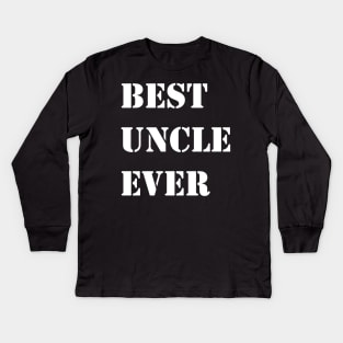 Best Uncle Ever Kids Long Sleeve T-Shirt